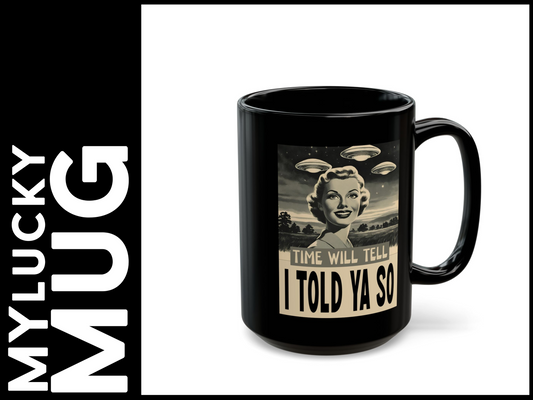 Told Ya So UFO/UAP Mug 11/15oz Mug (Doublesided/2 Size Options)