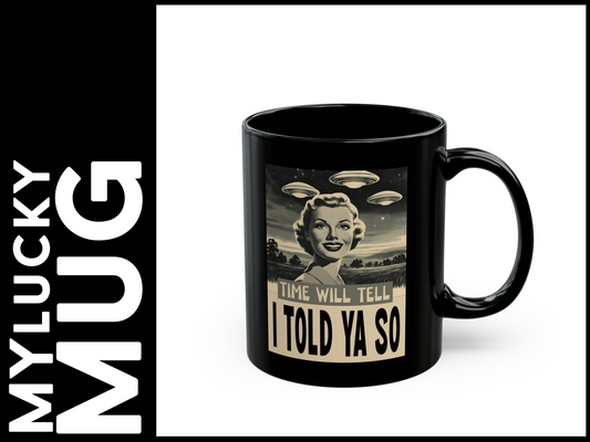 Told Ya So UFO/UAP Mug 11/15oz Mug (Doublesided/2 Size Options)