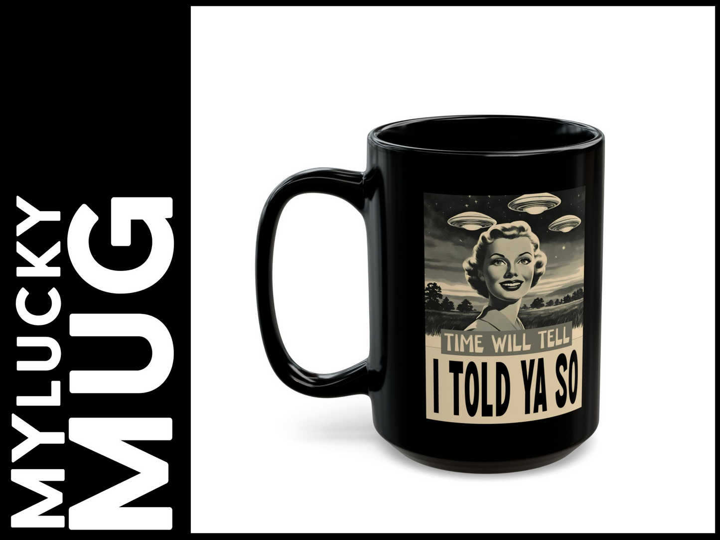 Told Ya So UFO/UAP Mug 11/15oz Mug (Doublesided/2 Size Options)