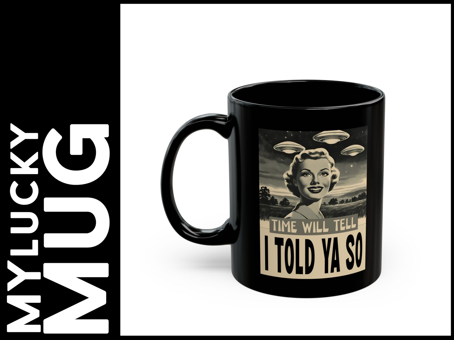 Told Ya So UFO/UAP Mug 11/15oz Mug (Doublesided/2 Size Options)